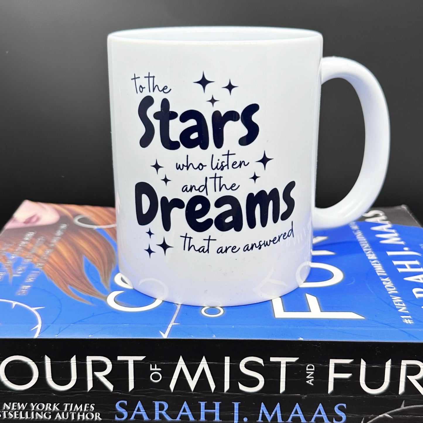 To The Stars Who Listen And The Dreams That Are Answered Mug - Acotar