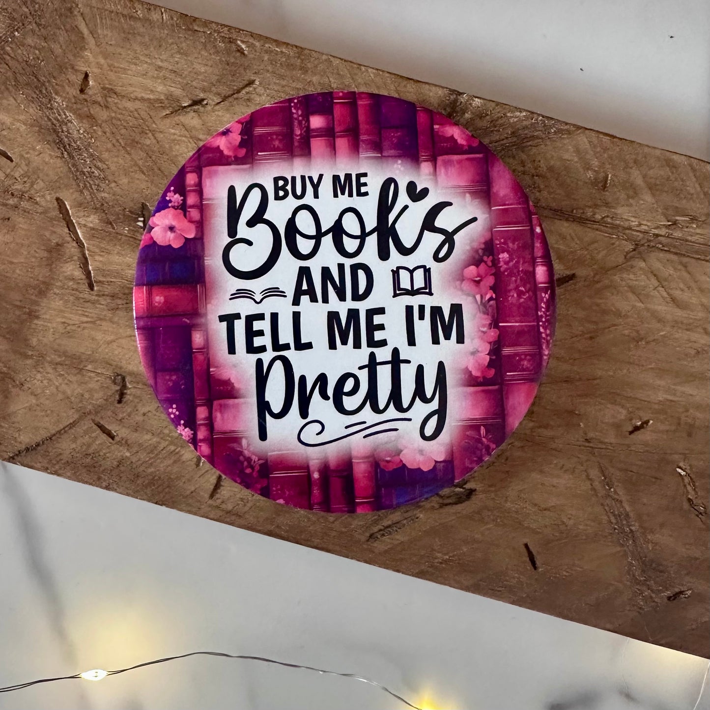 Buy Me Books and Tell Me I’m Pretty – Ceramic Bookish Coaster