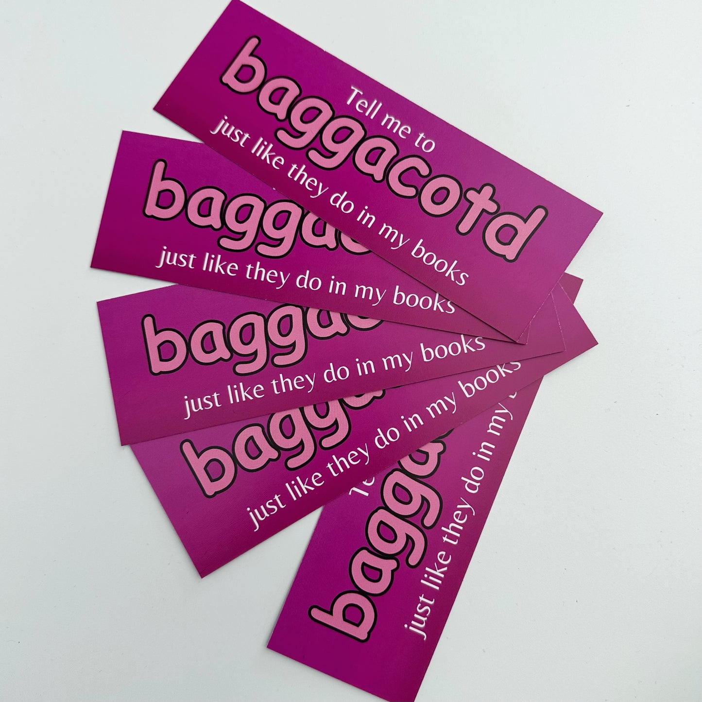 Tell Me To BAGGACOTD Just Like They Do In My Books Bookmark - PRE ORDER