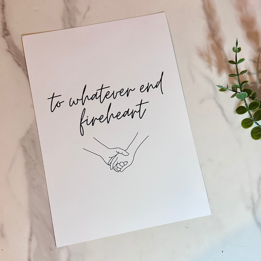 To Whatever End, Fireheart TOG Print