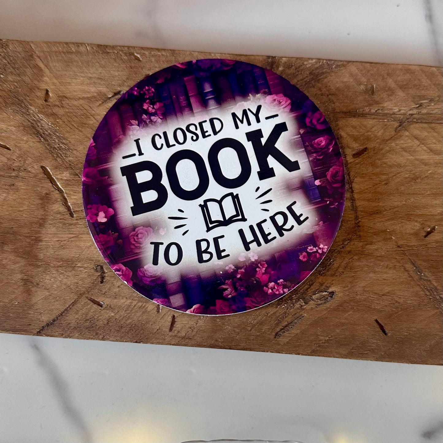 I Closed My Book To Be Here – Ceramic Bookish Coaster