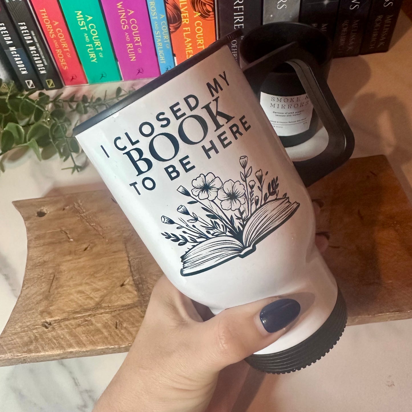 I Closed My Book To Be Here Travel Mug - PRE ORDER