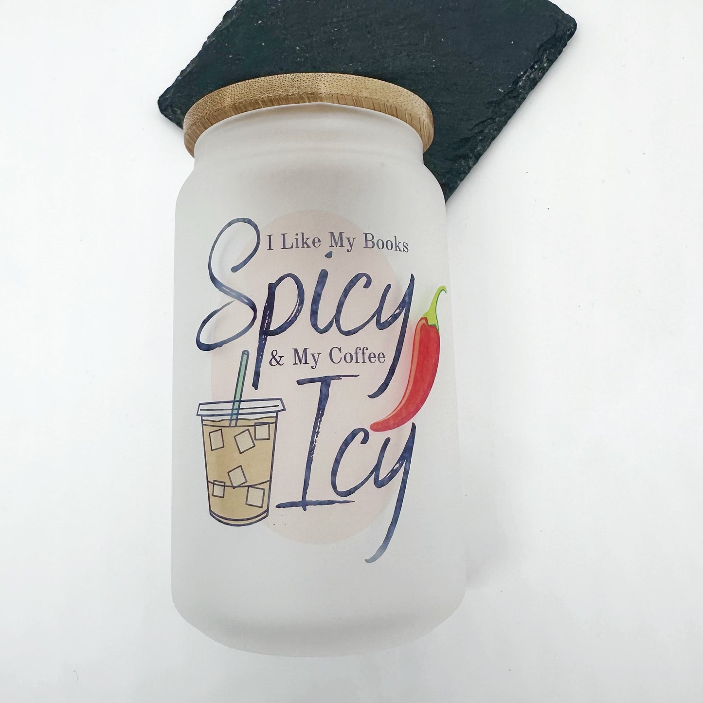 I Like My Books Spicy & My Coffee Icy, 13oz Frosted Glass Tumbler With Bamboo Lid