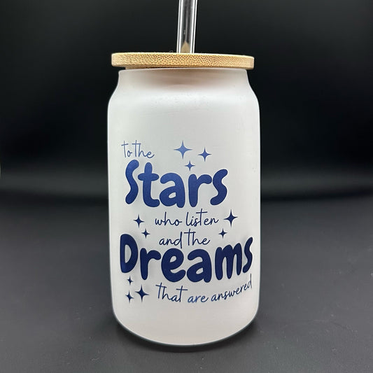 To The Stars Who Listen And The Dreams That Are Answered, Acotar 13oz Frosted Glass Tumbler With Bamboo Lid